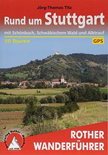 Rund um Stuttgart: mit Schönbuch, Schwäbischem Wald und Albtrauf. 50 Touren. Mit GPS-Daten (Rother Rund um Stuttgart: mit Schönbuch, Schwäbischem Wald und Albtrauf. 50 Touren. Mit GPS-Daten (Rother