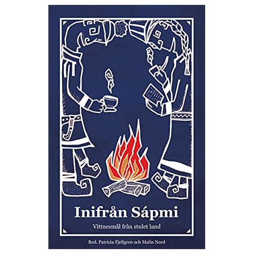Inifrån Sápmi : vittnesmål från stulet land