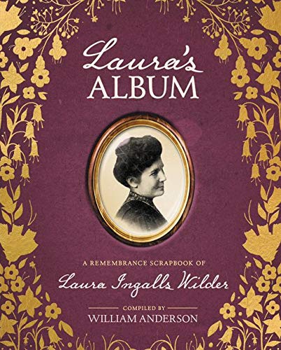 Laura's Album: A Remembrance Scrapbook of Laura Ingalls Wilder (Little House Nonfiction)