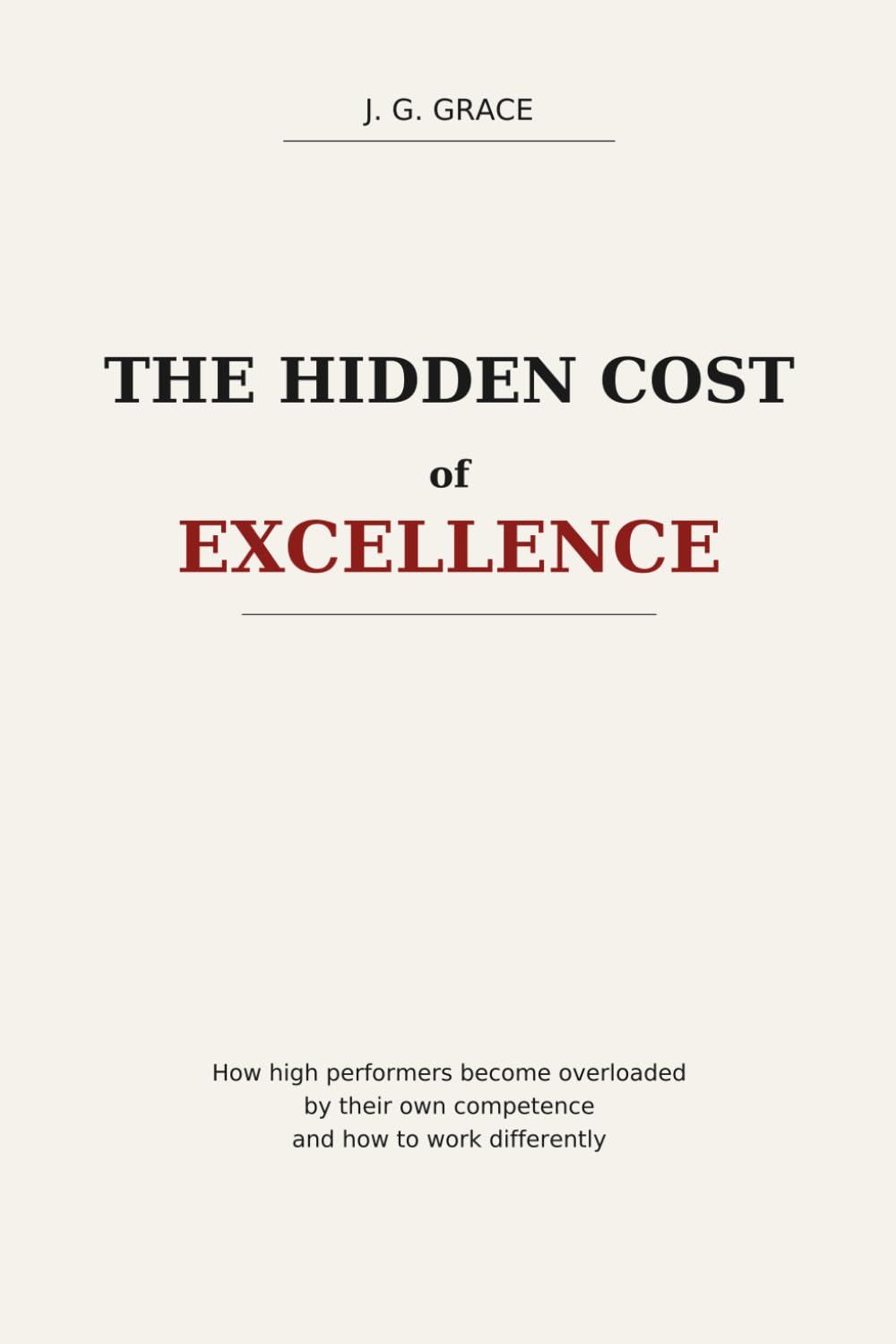 The Hidden Cost of Excellence: Why High Performers Burn Out Before They Realize It —and How to Work Differently