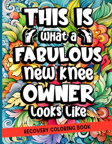 This is What a Fabulous New Knee Owner Looks Like Recovery Coloring Book: Cute Floral Knee Replacement Surgery Recovery Gifts (30 Quotes) Post Op ... x 11) Get Well Soon Gag Gift for Patients image 2