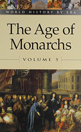 World History by Era - Vol. 5 The Age of Monarchs 0737707631 Book Cover