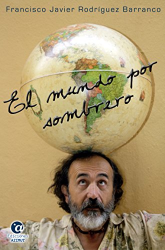 El mundo por sombrero: Crónica caleidoscópica de un periplo circumplanetario (Kandis nº 5) (Spanish Edition)
