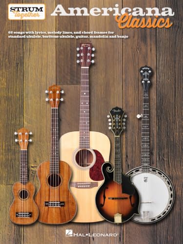 Americana Classics | Strum Together Songbook for Ukulele, Baritone Ukulele, Guitar, Banjo, and Mandolin | 68 Classic Folk and Country Songs for All Skill Levels