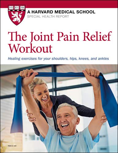 The Joint Pain Relief Workout: Healing exercises for your shoulders, hips, knees,