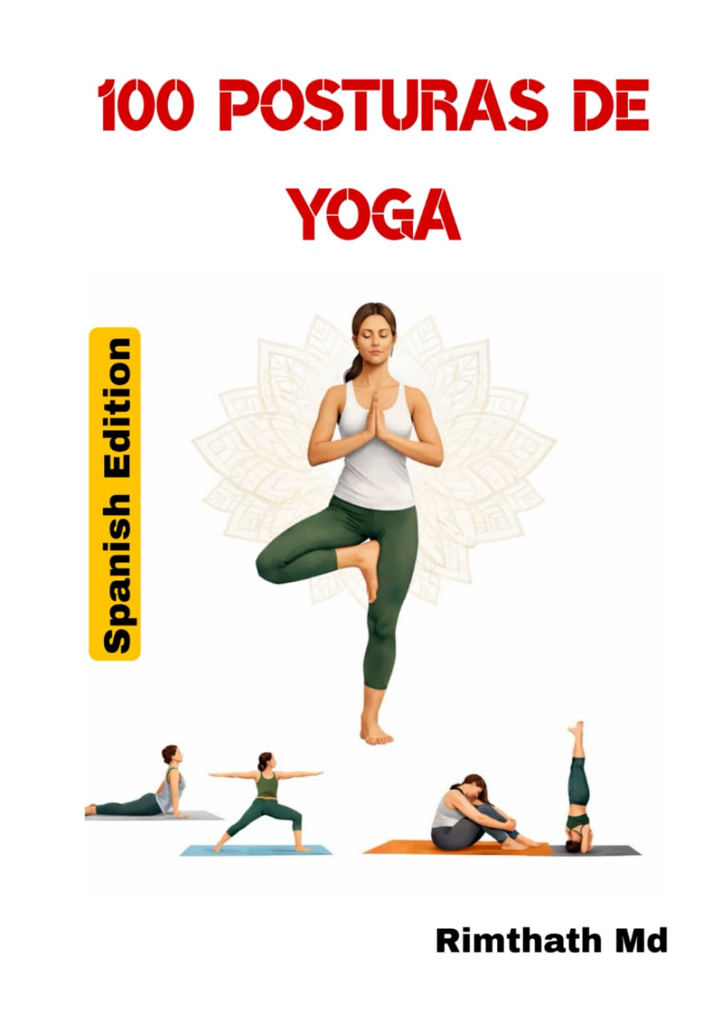 100 Posturas de Yoga: Spanish Edition (Serie de Sanación Holística)