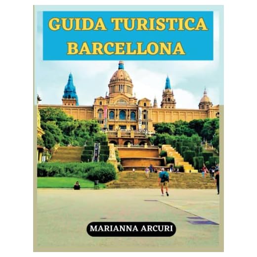 GUIDA TURISTICA BARCELLONA: La Guida Definitiva ai 15 Siti e Esperienze Principali
