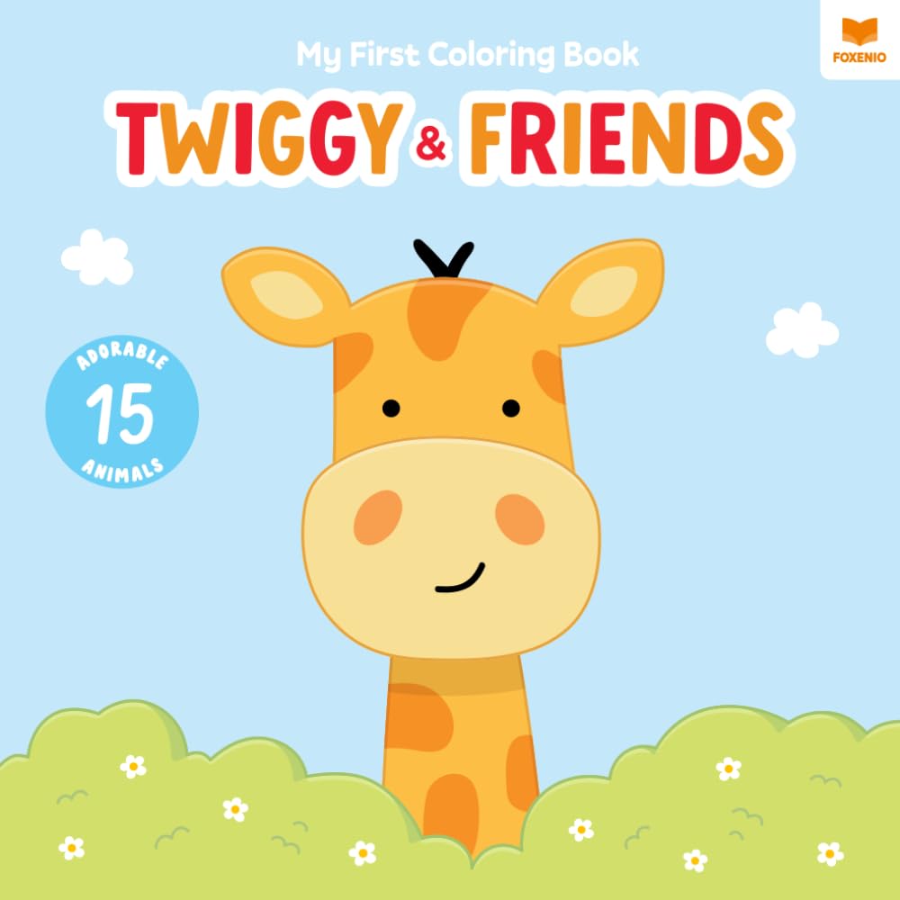 Twiggy and Friends: My First Coloring Book - Cute Animal Friends for Toddlers Ages 1-3