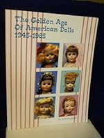 The golden age of American dolls 1945-1965 0912823518 Book Cover