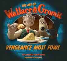 洋書『The World of Wallace & Gromit』 Amazon.com: The Art of Wallace & Gromit: Vengeance Most Fowl