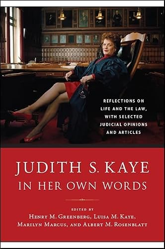 Judith S. Kaye in Her Own Words: Reflections on Life and the Law, with Selected Judicial Opinions and Articles
