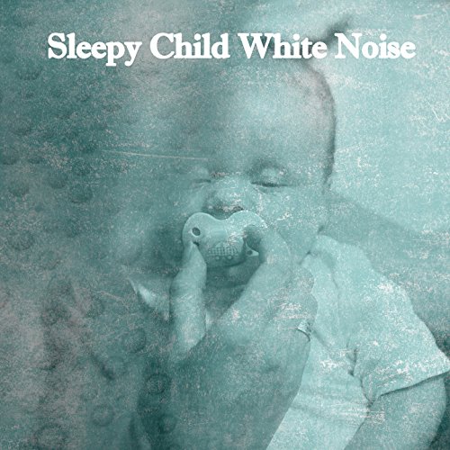 Sleepy Child White Noise White Noise BabiesWhite noise