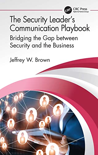 The Security Leader's Communication Playbook: Bridging the Gap be...