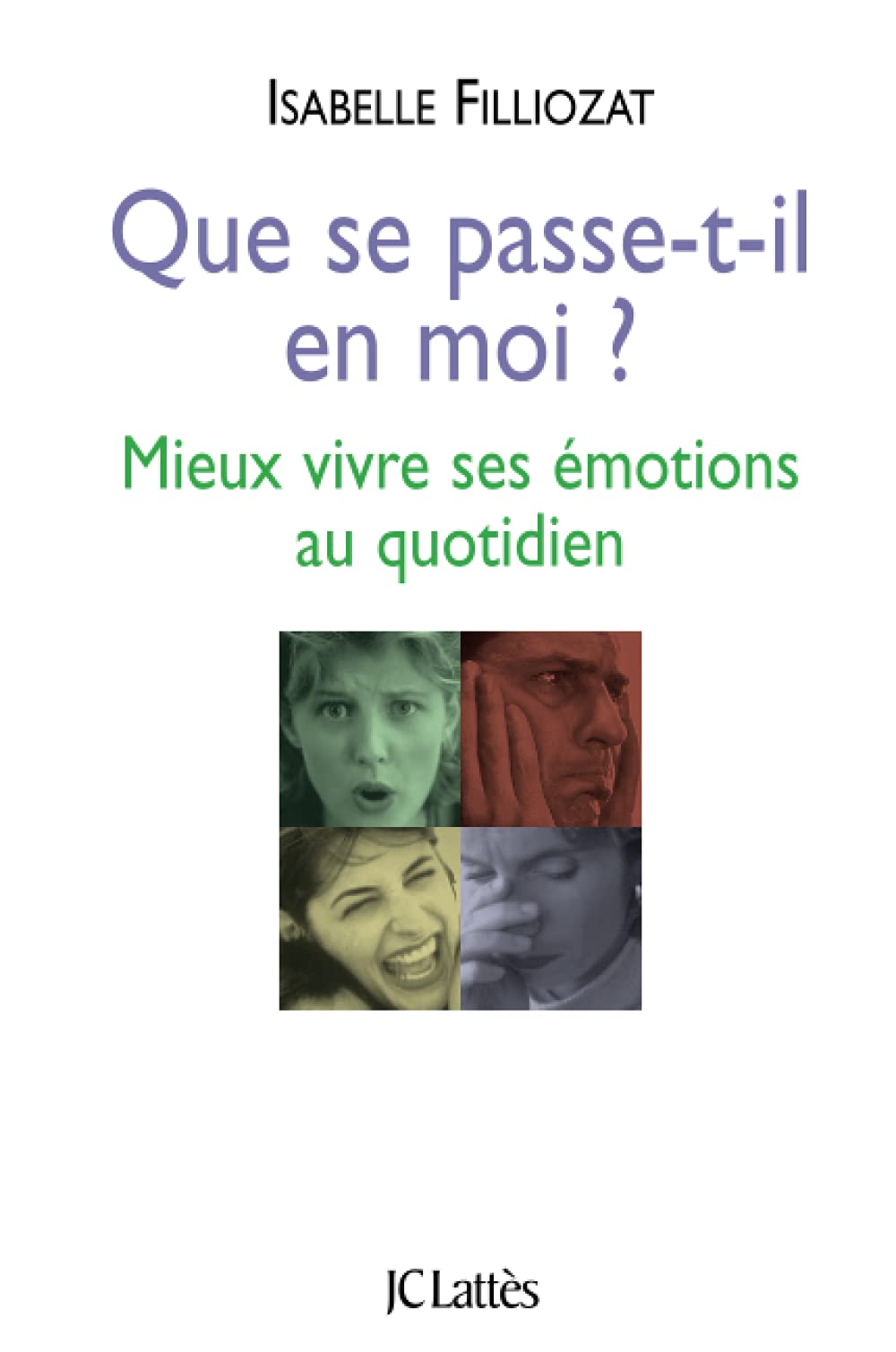 Que se passe-t-il en moi ?: Mieux vivre ses émotions au quotidien
