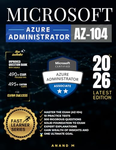 Microsoft Azure Administrator | Master The Exam (Az-104): 10 Practice Tests, 500 Rigorous Questions, Solid Foundation To Exam, Expert Explanations, Ga