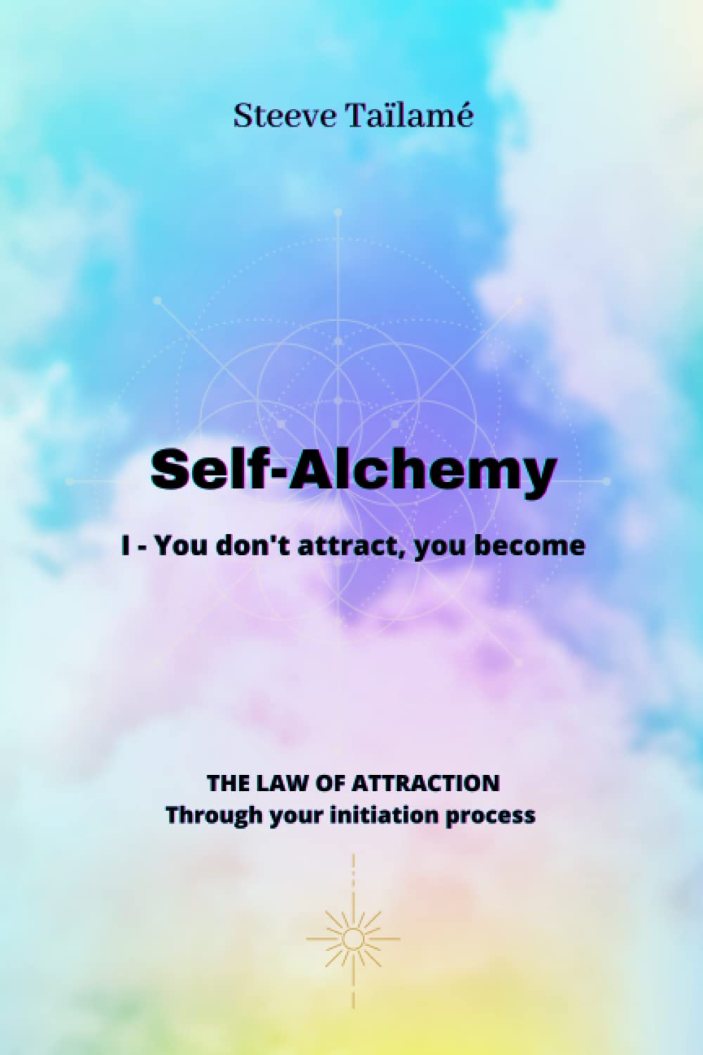 Self-Alchemy: I - You don't attract, you become