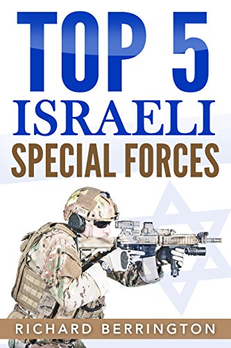 Top 5 Israeli Special Forces (Special Forces, Israel, Special Operations, Special Operator, Navy Seals, Delta Force, SAS)