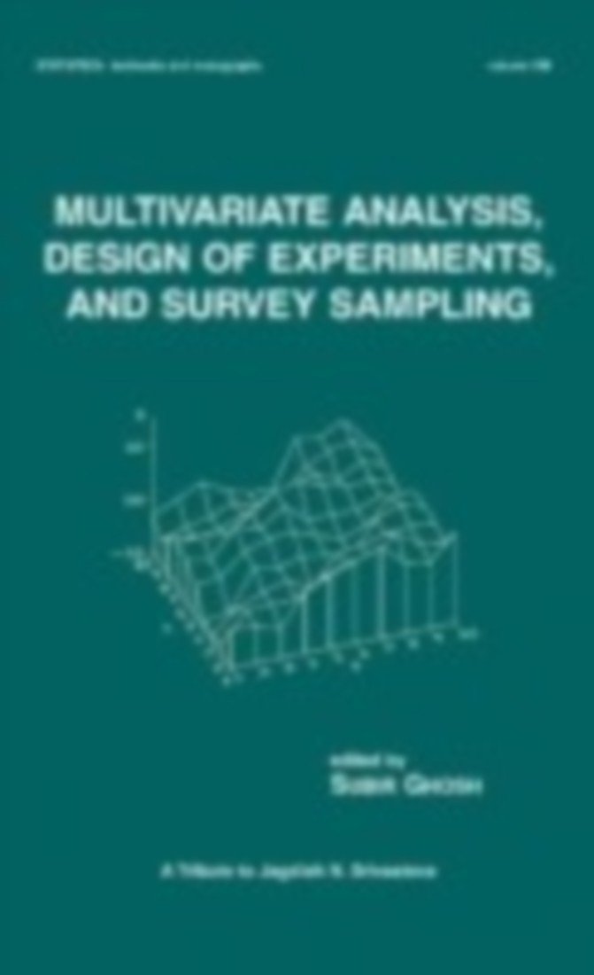 Multivariate Analysis, Design of Experiments, and Survey Sampling (Statistics: A Series of Textbooks and Monographs)