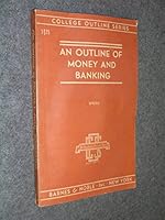 An outline of money and banking (College outline series) B0007EKAZ4 Book Cover