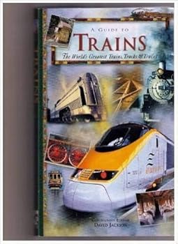 Hardcover A Guide to Trains: The World's Greatest Trains, Tracks & Travels Book