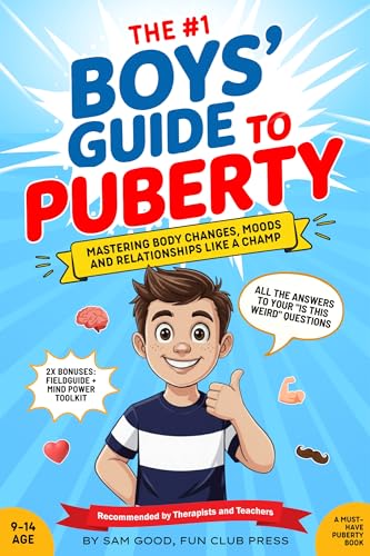 The Boys' Guide to Puberty: Mastering Body Changes, Moods and Relationships Like A Champ - A Must-Have Puberty Book (A Youth Skills Playbook)