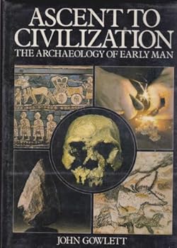 Hardcover Ascent To Civilization - The Archaeology Of Man Book