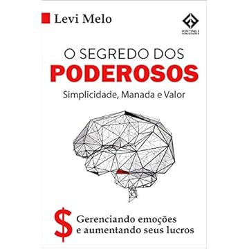 Capa do livro O SEGREDO DOS PODEROSOS – Simplicidade, manada e valor. Gerenciando emoções e aumentando seus lucros