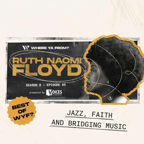 89. Jazz, Faith, and Bridging Music with Ruth Naomi Floyd | Best of WYF?