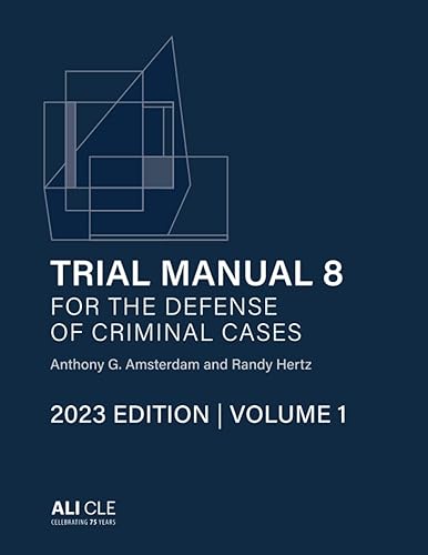 Trial Manual 8 for the Defense of Criminal Cases, Volume 1: 2023 Edition (Trial Manual 8 for the Defense of Criminal Cases (2023 Edition))