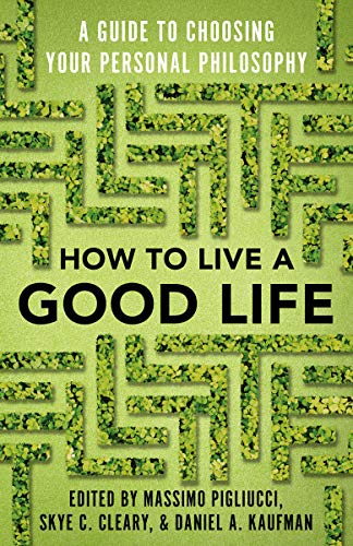 skye feel good inc - How to Live a Good Life: A Guide to Choosing Your Personal Philosophy