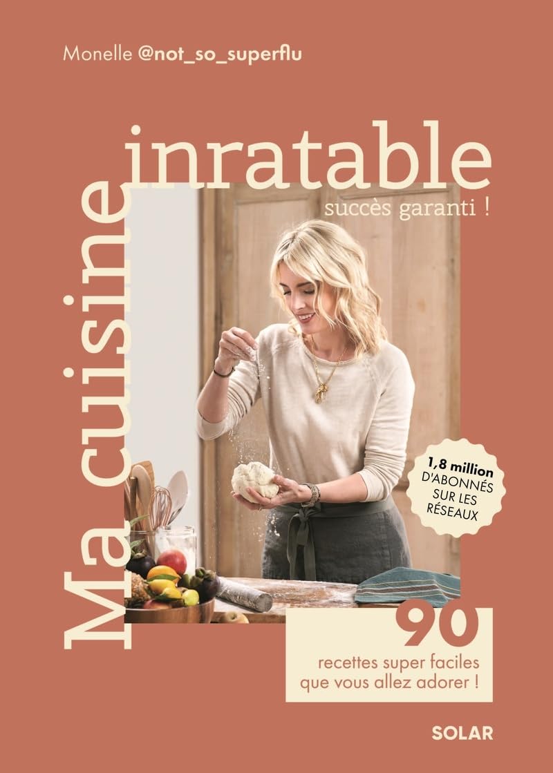 Ma cuisine inratable - Les recettes inratables de @not_so_superflu: 90 recettes super faciles que vous allez adorer !