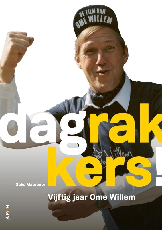 Dag Rakkers!: Vijftig jaar Ome Willem