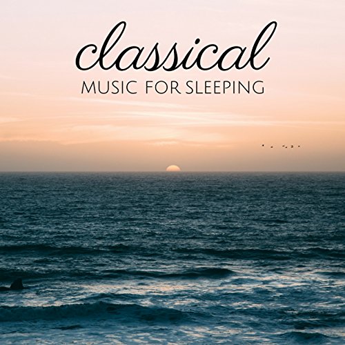 Classical Music for Sleeping VARIOUS ARTISTS Digital Music