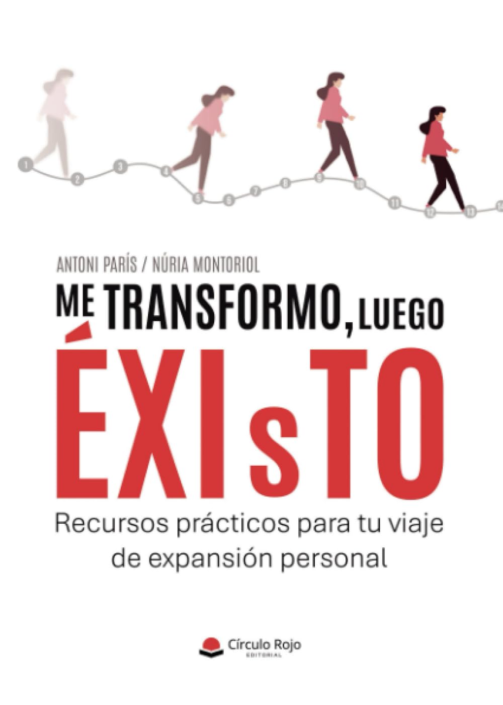 ME TRANSFORMO, LUEGO ÉXIsTO: Recursos prácticos para tu viaje de expansión personal