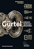 Gürtel: Erkennen – Bestimmen – Beschreiben (Bestimmungsbuch Archäologie, 5, Band 5)