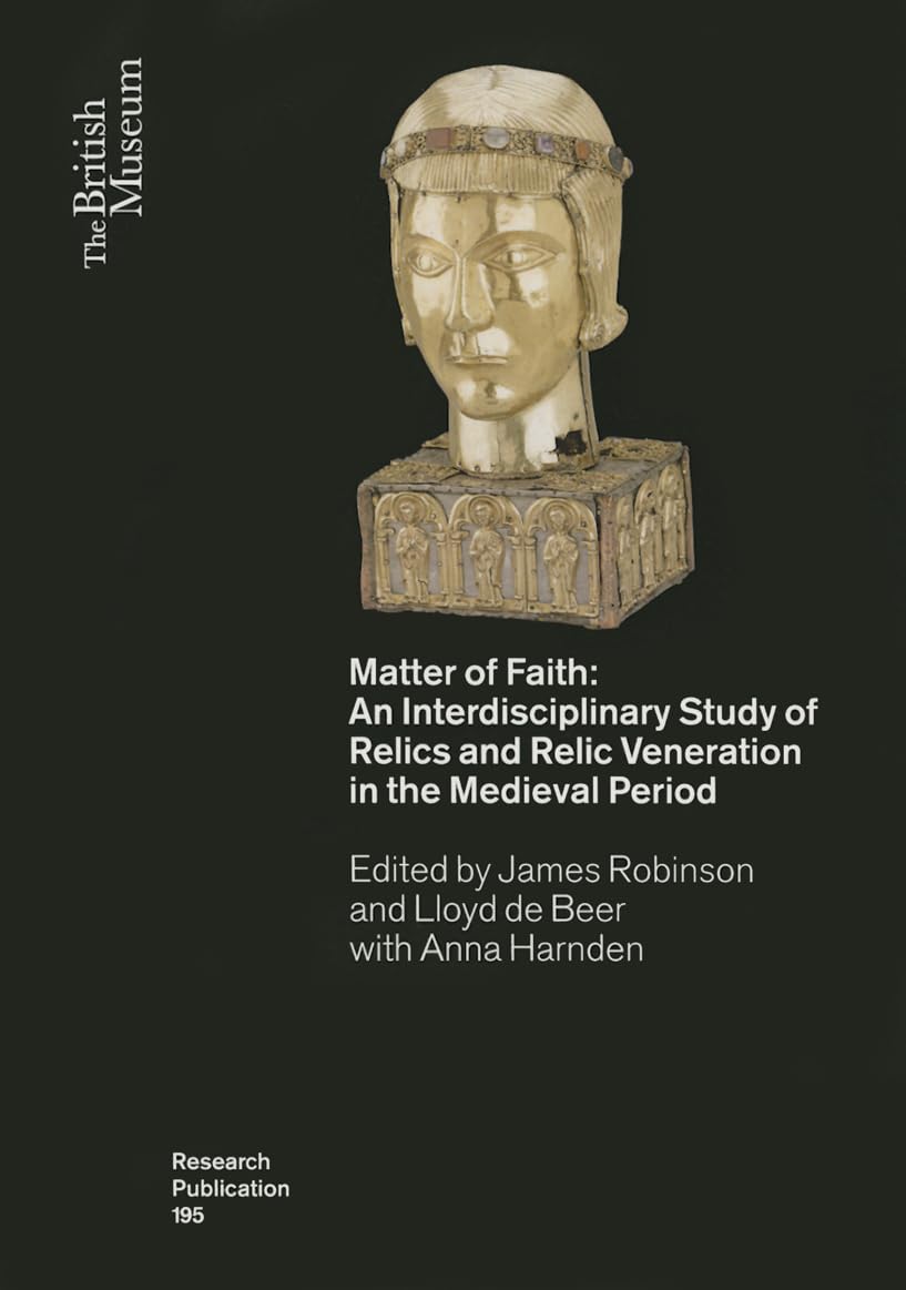Buy Matter of Faith: Life Studies and the Reagan Era: An Interdisciplinary Study of Relics and Relic Veneration in the Medieval Period: 195 (British Museum Research Publication) — BookShops.in