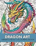 DRAGON ART: Best Mindfulness Coloring Book for Adults for Relaxation and Stress Relief DRAGON ART: Best Mindfulness Coloring Book for Adults for Relaxation and Stress Relief