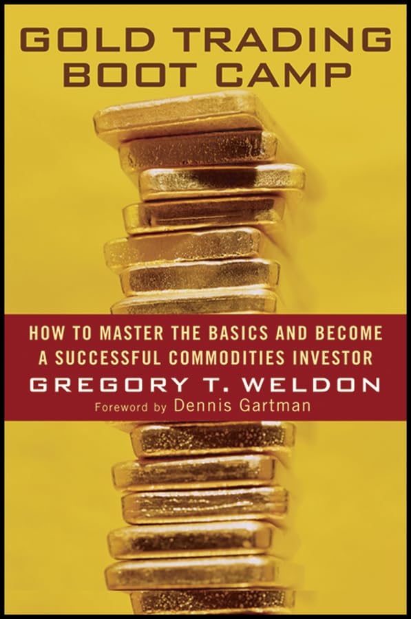 Gold Trading Boot Camp: How to Master the Basics and Become a Successful Commodities Investor