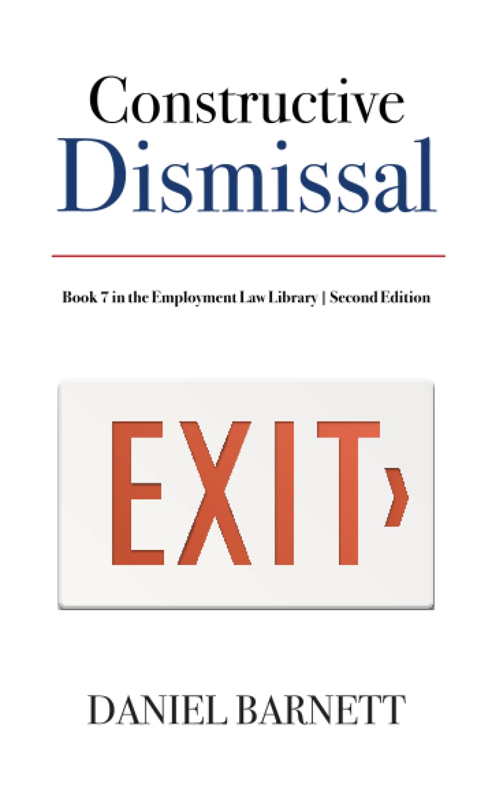 Constructive Dismissal: 7 (Employment Law Library)