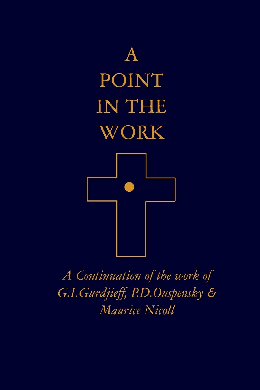 Buy A Point in the Work: A Continuation of the work of G.I.Gurdjieff, P.D.Ouspensky & Maurice Nicoll — BookShops.in