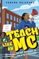 Teach Like an MC: Hip-Hop Pedagogy in the K-12 Classroom