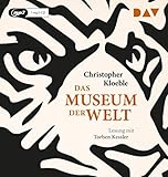  Das Museum der Welt: Lesung mit Torben Kessler (1 mp3-CD)