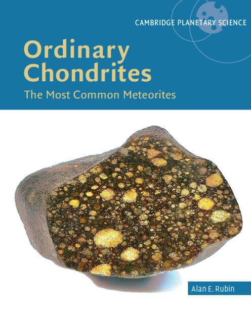Ordinary Chondrites: The Most Common Meteorites (Cambridge Planetary Science)