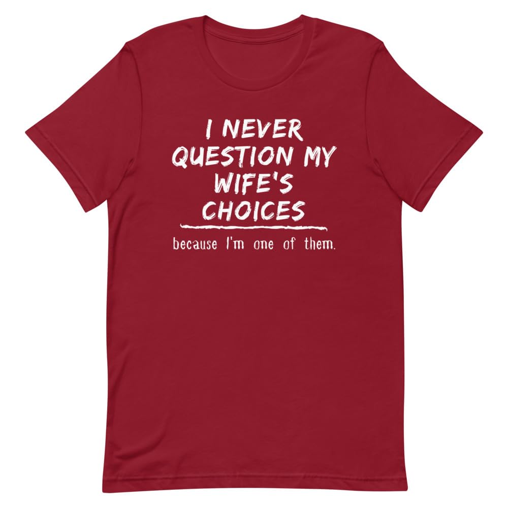 T-shirt humour Never Question My Wife's Choices, fini les pannes d'idées de tenues drôles