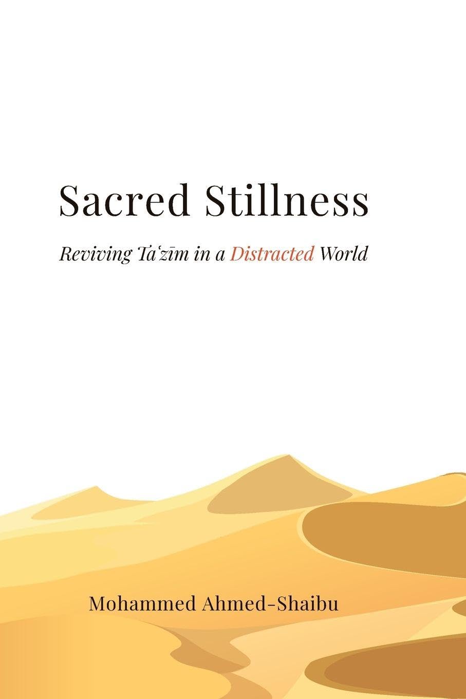 Sacred Stillness: Reviving Taʿzīm in a Distracted World