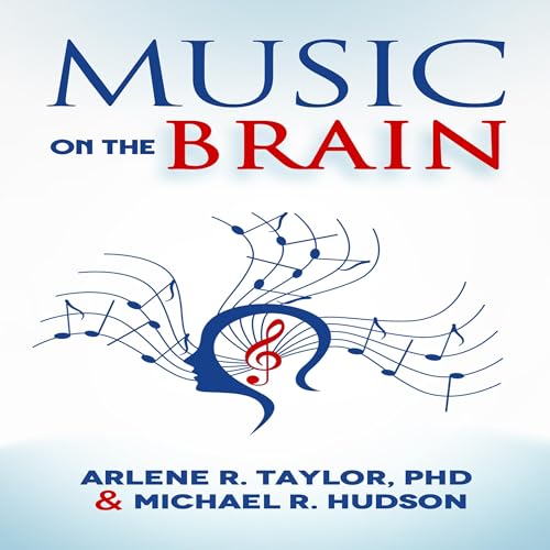 Music on the Brain by Arlene R. Taylor PhD, Michael R. Hudson episode artwork