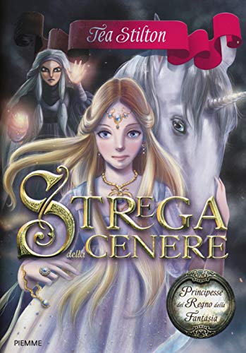 Strega della cenere. Principesse del regno della fantasia (Vol. 11)