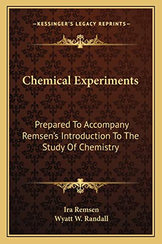 Chemical Experiments: Prepared To Accompany Remsen's Introduction To The Study Of Chemistry