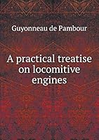 A practical treatise on locomitive engines 5519182027 Book Cover