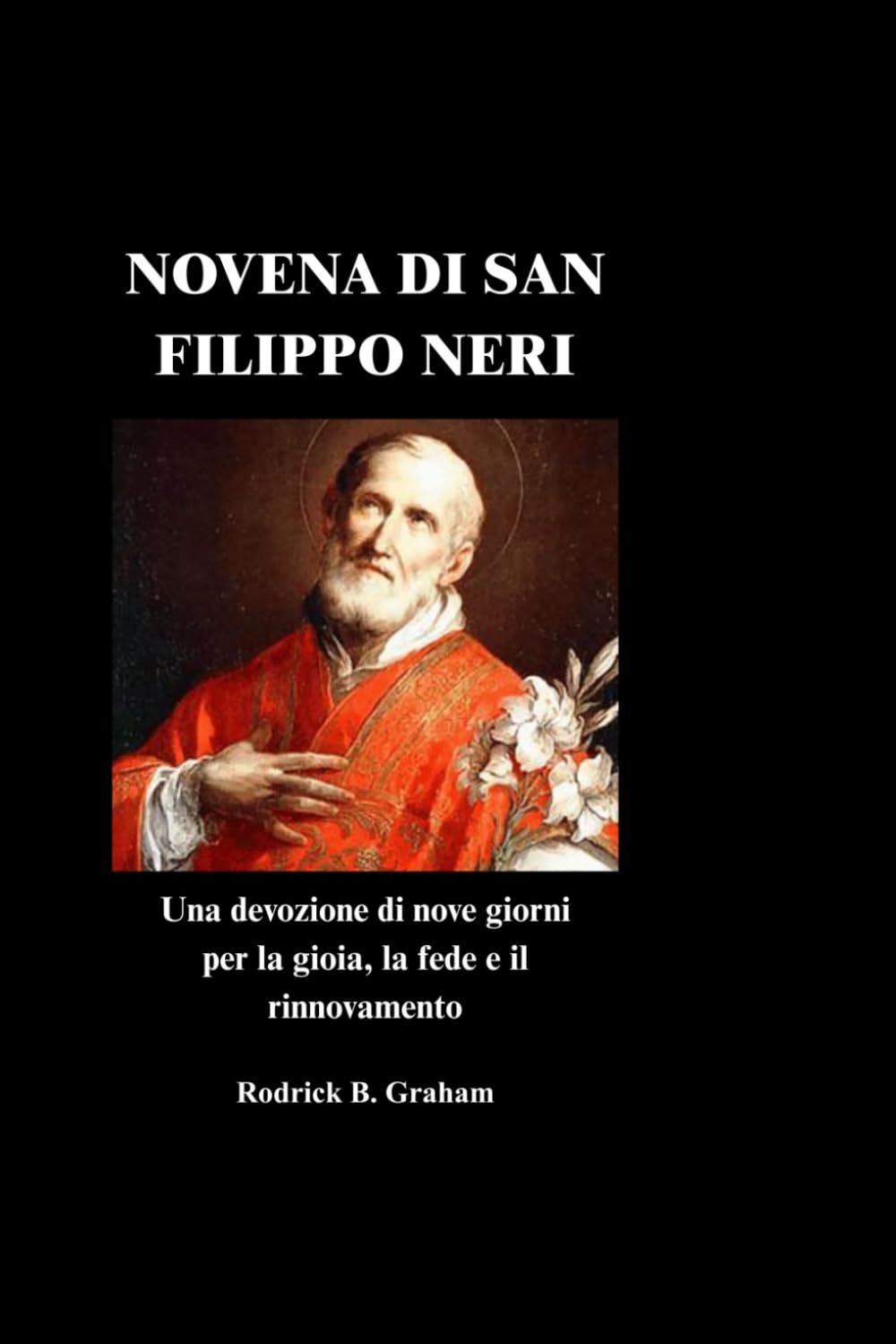 NOVENA DI SAN FILIPPO NERI: Una devozione di nove giorni per la gioia, la fede e il rinnovamento